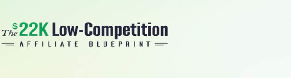 22k low competition affiliate blueprint